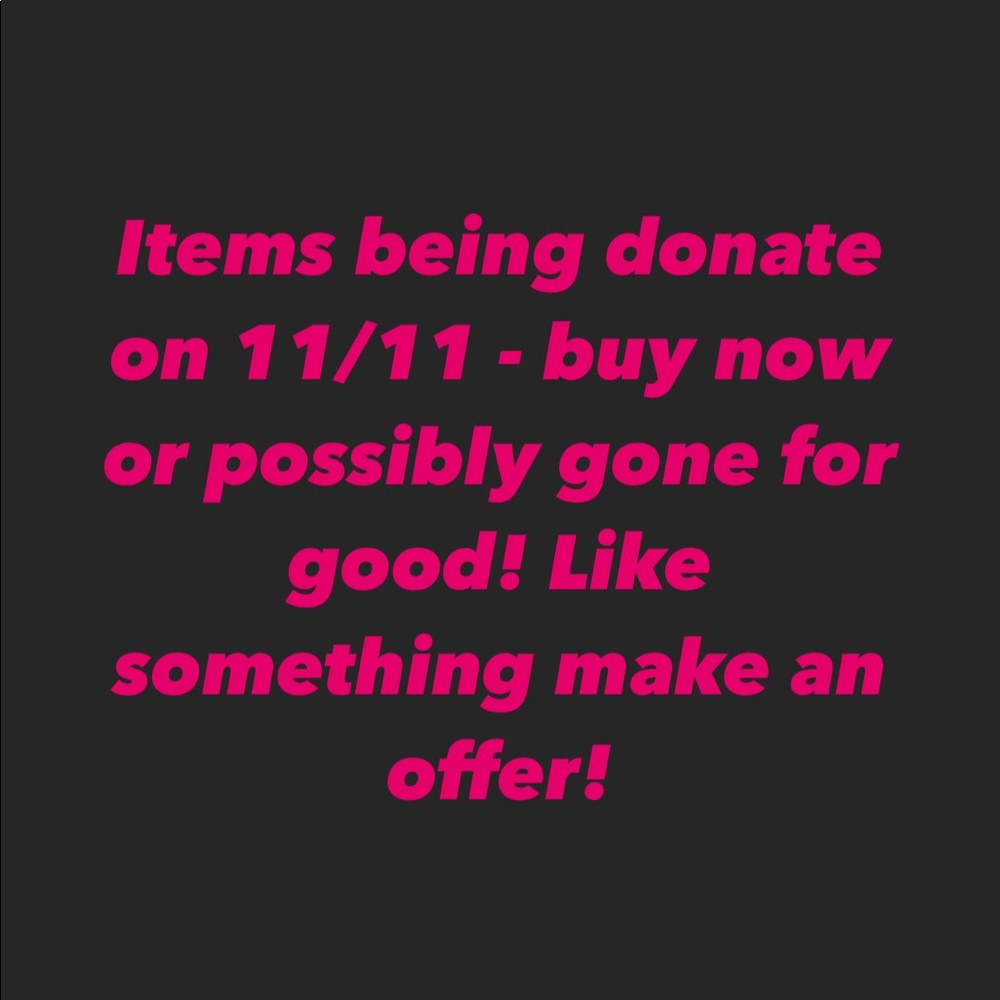 Donating items today! If you have your eye on something make an offer!